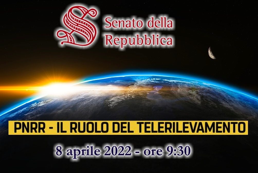 PNRR – Il Ruolo del Telerilevamento: confronto in Senato.