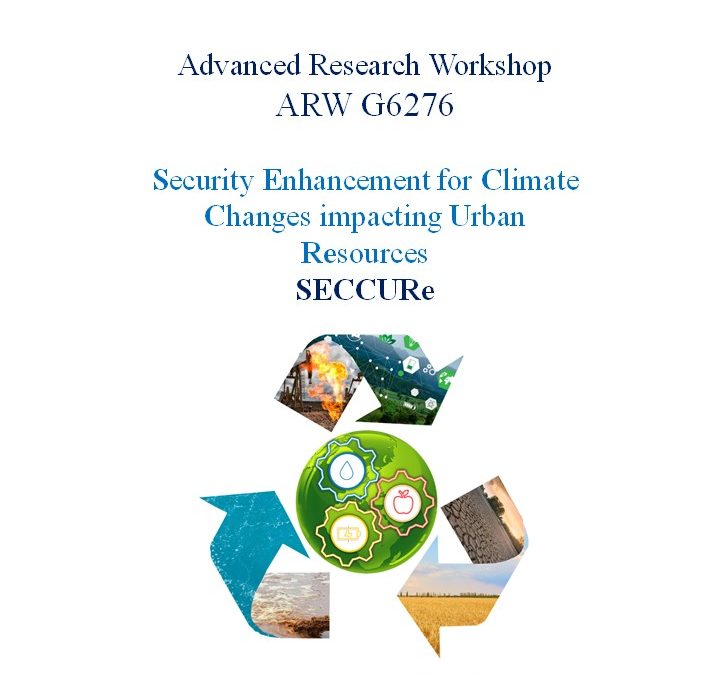 Advanced Research Workshop “Security Enhancement for Climate Changes impacting Urban Resources – SECCURe”
