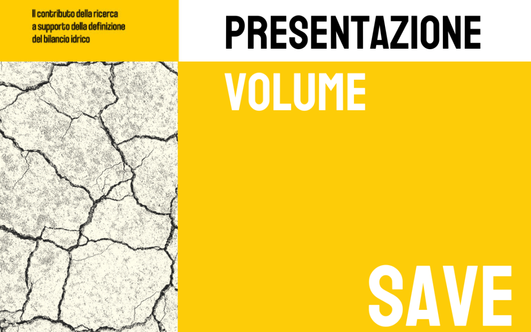 Presentazione del Volume “Siccità, scarsità e crisi idriche. Il contributo della ricerca a supporto della definizione del bilancio idrico”